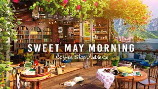 Sweet May Spring Jazz ☕Feeling Smooth Instrumental Jazz Music at Coffee Shop Ambience for Work,Study