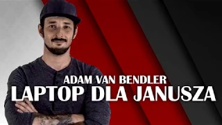 Adam Van Bendler - Laptop dla Janusza