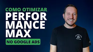 Como otimizar campanhas de Performance Max (Pmax) no Google Ads