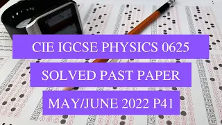 CIE IGCSE Physics Solved Past Paper May/June 2022 P41