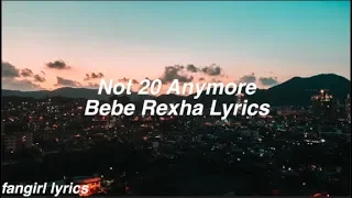 Not 20 Anymore || Bebe Rexha Lyrics