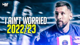 Lionel Messi ❯ OneRepublic - "I AIN'T WORRIED" ► Skills & Goals  2022/2023