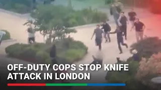 Off-duty cops stop knife attack in London | ABS-CBN News