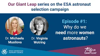 ESA Astronaut Selection Campaign - Episode #1 - Why do we need more women astronauts?