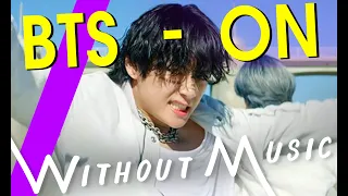 BTS - ON (but with realistic sounds - #WITHOUTMUSIC Parody)