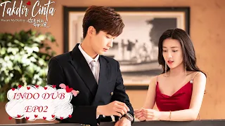 You Are My Destiny (Takdir Cinta) | 你是我的命中注定 | EP02 | Xing Zhao Lin, Liang Jie | WeTV【INDO DUB】