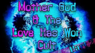 Mother God & The Love Has Won Cult (Part 2) | Mummified Cult Leader