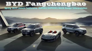 BYD FangChengBao Spring 2024 Launch conference 📸  Design interpretation of Super9, Super3, and BAO8