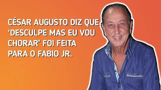 "Desculpe Mas Eu Vou Chorar" Foi Feita Para o Fabio Jr, afirma Compositor do sucesso