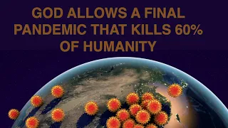 #35 WHY DOES GOD ALLOW A FINAL SUPER-DISASTER TO KILL 60% OF HUMANITY? Jesus Explains in Revelation