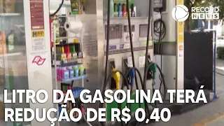 Litro da gasolina terá redução de R$ 0,40 e do diesel cairá R$ 0,44