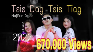 Tsis Dag Tsis Tiag - NujSua Xyooj [ SPX MV 2022 ] full song.