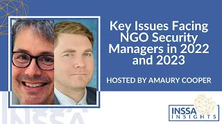 Key issues facing NGO Security Managers in 2022 and 2023 | INSSA Insights