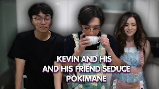 Kevin and his and his friend seduce Pokimane