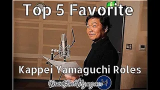 Top 5 Favorite Kappei Yamaguchi Roles