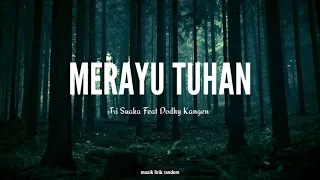 Merayu Tuhan - Tri Suaka Feat Dodhy Kangen | Lirik Lagu