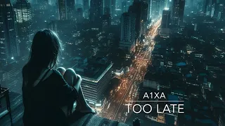 a1xa - too late