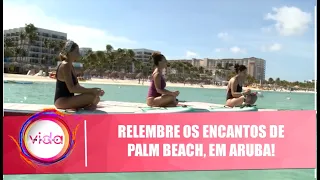 Relembre os encantos de Palm Beach, em Aruba! - #TBT - Vida Melhor - 15/08/19