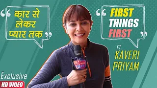 "FIRST THINGS FIRST" with Monami aka Kaveri Priyam | Ziddi Dil Maane Na Fame Kaveri Priyam Interview