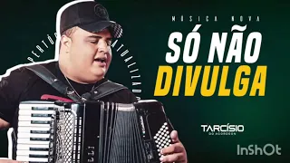 Tarcísio do Acordeon/ Part. Fernando e Sorocaba   - Só Não Divulga