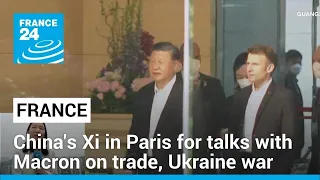 China's Xi visits Paris for talks with Macron over trade, Ukraine war • FRANCE 24 English