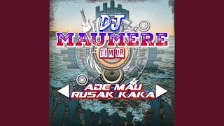 DJ Ade Mau Rusak Kaka