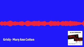 Grisly Tales - Mary Ann Cotton