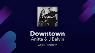 Anitta & J Balvin - Downtown Lyrics English and Spanish - English Translation