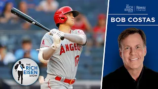 Bob Costas: Ohtani’s Singular Greatness Rivals Babe Ruth | The Rich Eisen Show