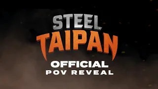 STEEL TAIPAN OFFICIAL POV REVEAL