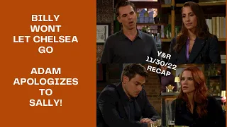 RECAP Nov 30th 2022 | The Young & The Restless | BILLY WONT LET CHELSEA GO & ADAM APOLOGIZE TO SALLY