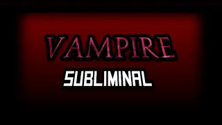 Vampire Subliminal (RED ALERT)