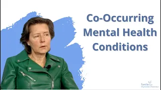 Co-Occurring Mental Health Conditions: A Family's Experience