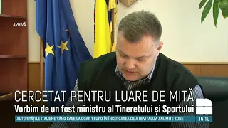 Un fost ministru al Sportului, cercetat de CNA și PA în dosarul mitei de 200 de mii de euro