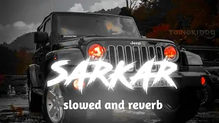 Sarkar | Jaura Phagwara | Slowed+Reverb