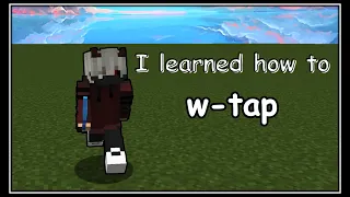 I learned how to W-Tap