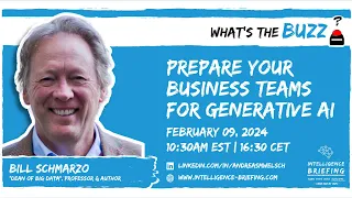 Prepare Your Business Teams For Generative AI Literacy — What’s the BUZZ? (Guest: Bill Schmarzo)