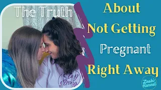 The Truth About Not Getting Pregnant Right Away