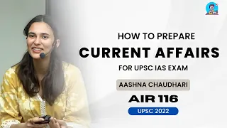 How to Prepare Current Affairs for UPSC - Sources and Strategy by Aashna Chaudhary AIR 116