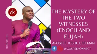 #Trending The Mystery of the Two Witnesses (Enoch and Elijah) - Apostle Joshua Selman #GospelKonnect