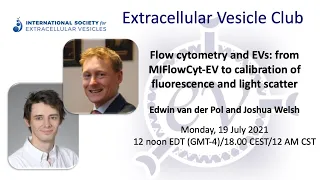 Flow cytometry for extracellular vesicles: Edwin van der Pol & Joshua Welsh on MIFlowCyt-EV & more!