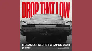 Tujamo - Drop That Low (Tujamo's Secret Weapon 2022) [Extended Mix] [FREE DOWNLOAD]