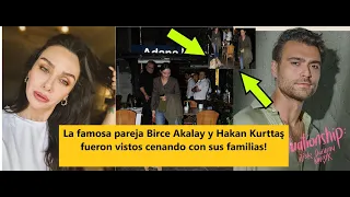 Famous couple Birce Akalay and Hakan Kurttaş were seen having dinner with their families!