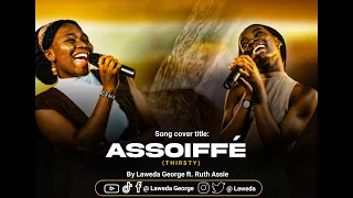 Assoiffé de Dieu (Thirsty) | Cover song by Laweda George ft Ruth Assie😍 #gospelmusic #french#lingala