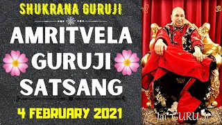 GURUJI AMRITVELA |4 FEBRUARY 2021 ||THRUSDAY🙏JAI GURU JI🙏 SHUKRANA GURUJI|GURUJI PARIVAAR LOVERS