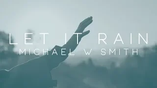 Michael W. Smith - Let It Rain ft. Alex Seeley