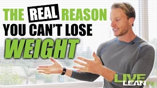 The Real Reason Why You Can't Lose Weight (IT'S NOT WHAT YOU THINK) | LiveLeanTV