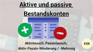 Aktive und passive Bestandskonten - Aktivtausch, Passivtausch, Aktiv-Passiv-Minderung / -Mehrung