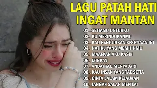 Lagu Buat Mantan Paling Sedih 💔 Lagu Sedih Bikin Nangis 💔Sedih Banget Lagu 2024