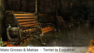 Mato Grosso e Matias  -  Tentei te Esquecer